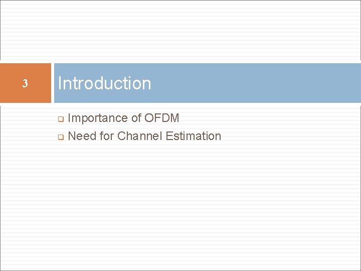 3 Introduction Importance of OFDM q Need for Channel Estimation q 