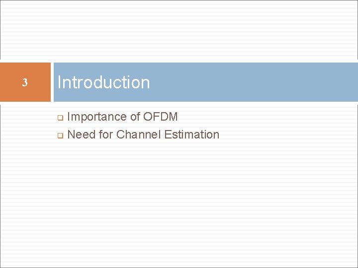 3 Introduction Importance of OFDM q Need for Channel Estimation q 