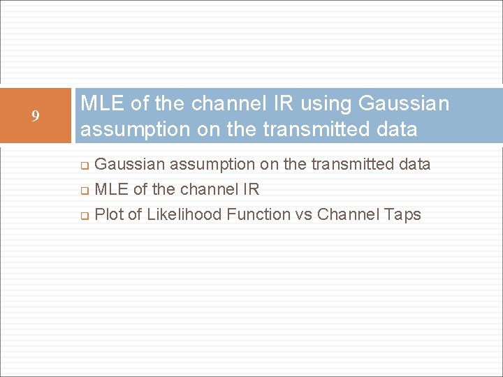 9 MLE of the channel IR using Gaussian assumption on the transmitted data q