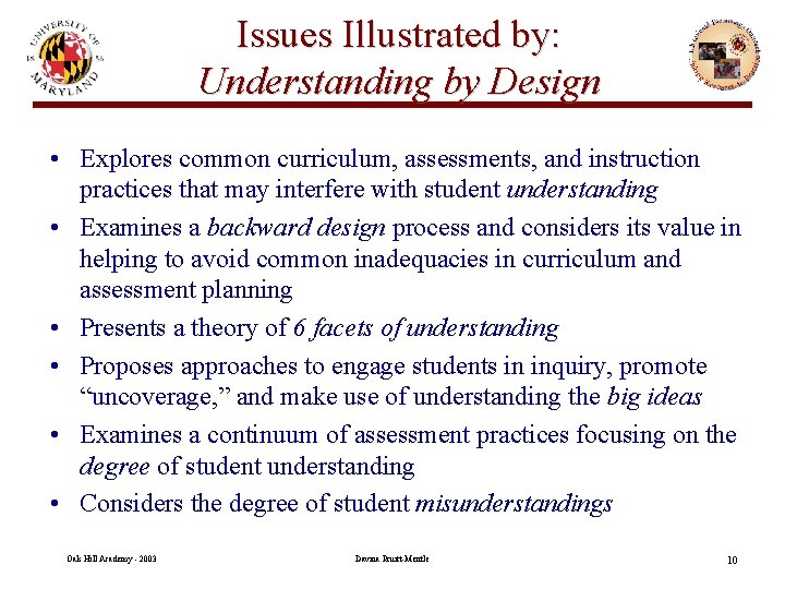 Issues Illustrated by: Understanding by Design • Explores common curriculum, assessments, and instruction practices