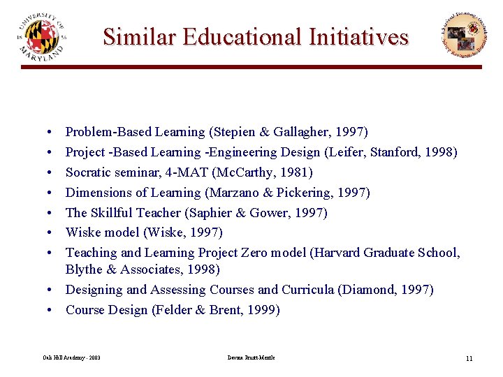 Similar Educational Initiatives • • Problem-Based Learning (Stepien & Gallagher, 1997) Project -Based Learning