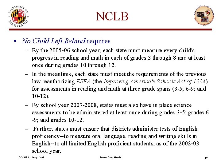 NCLB • No Child Left Behind requires – By the 2005 -06 school year,