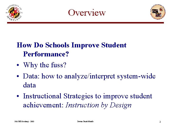 Overview How Do Schools Improve Student Performance? • Why the fuss? • Data: how