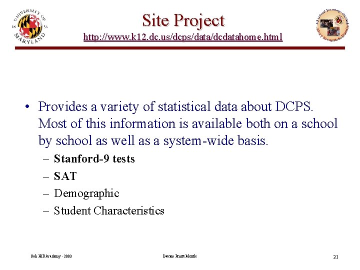 Site Project http: //www. k 12. dc. us/dcps/data/dcdatahome. html • Provides a variety of