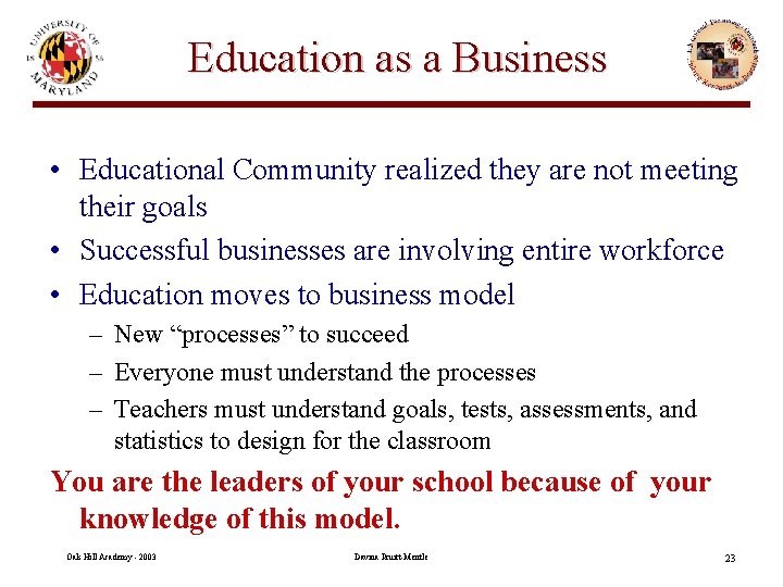 Education as a Business • Educational Community realized they are not meeting their goals