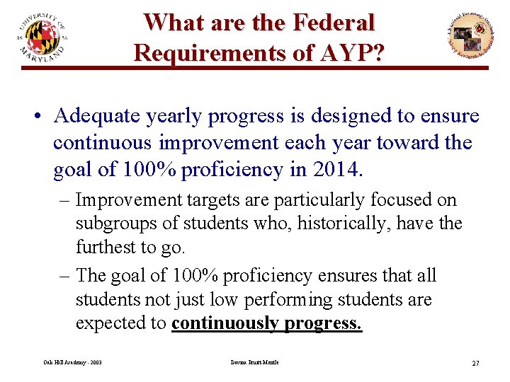 What are the Federal Requirements of AYP? • Adequate yearly progress is designed to