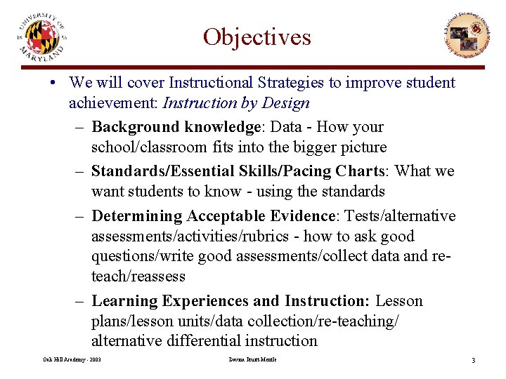 Objectives • We will cover Instructional Strategies to improve student achievement: Instruction by Design