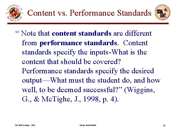 Content vs. Performance Standards “ Note that content standards are different from performance standards.