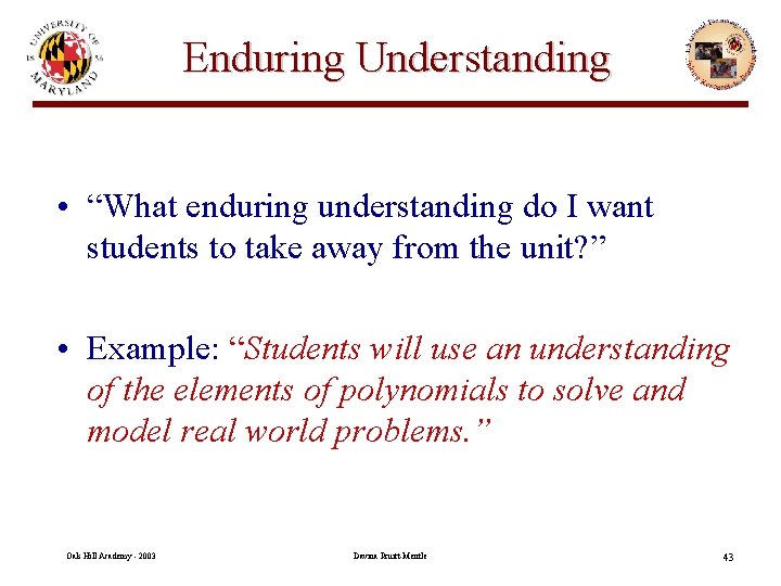 Enduring Understanding • “What enduring understanding do I want students to take away from