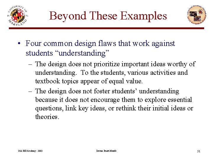 Beyond These Examples • Four common design flaws that work against students “understanding” –