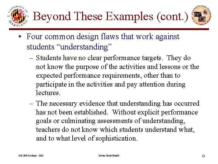 Beyond These Examples (cont. ) • Four common design flaws that work against students