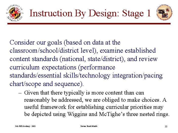 Instruction By Design: Stage 1 Consider our goals (based on data at the classroom/school/district