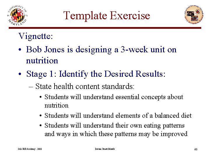 Template Exercise Vignette: • Bob Jones is designing a 3 -week unit on nutrition