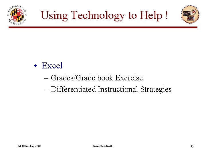 Using Technology to Help ! • Excel – Grades/Grade book Exercise – Differentiated Instructional