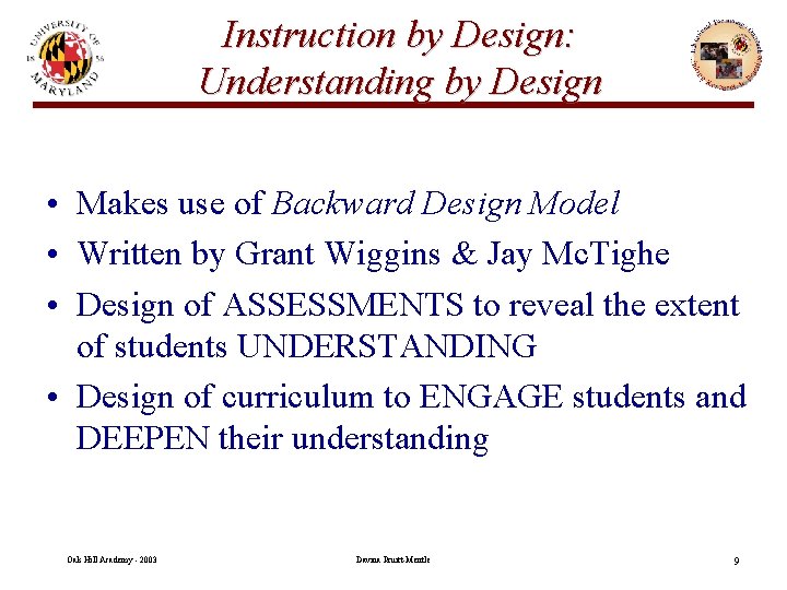Instruction by Design: Understanding by Design • Makes use of Backward Design Model •