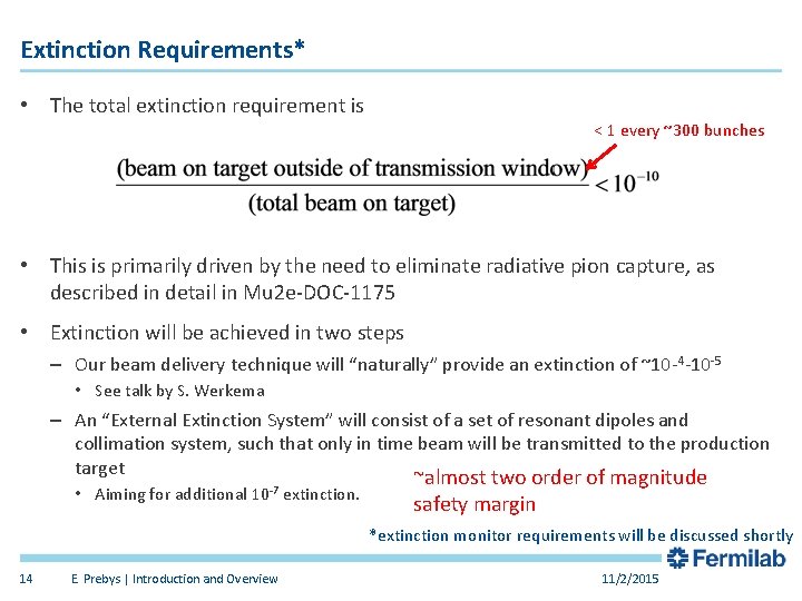 Extinction Requirements* • The total extinction requirement is < 1 every ~300 bunches •