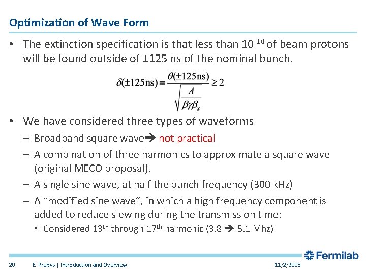 Optimization of Wave Form • The extinction specification is that less than 10 -10