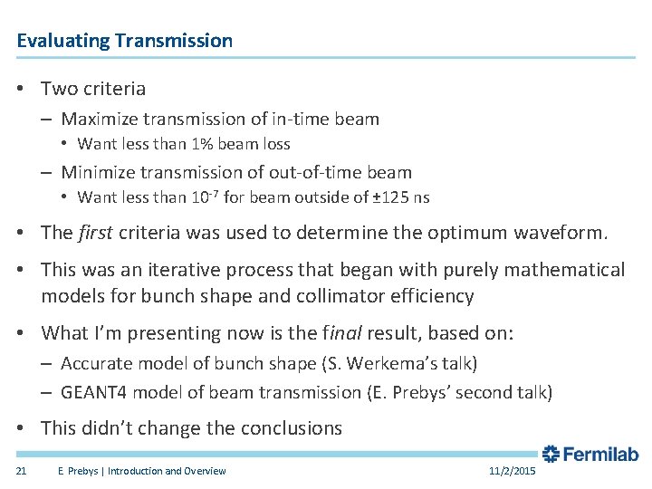 Evaluating Transmission • Two criteria – Maximize transmission of in-time beam • Want less