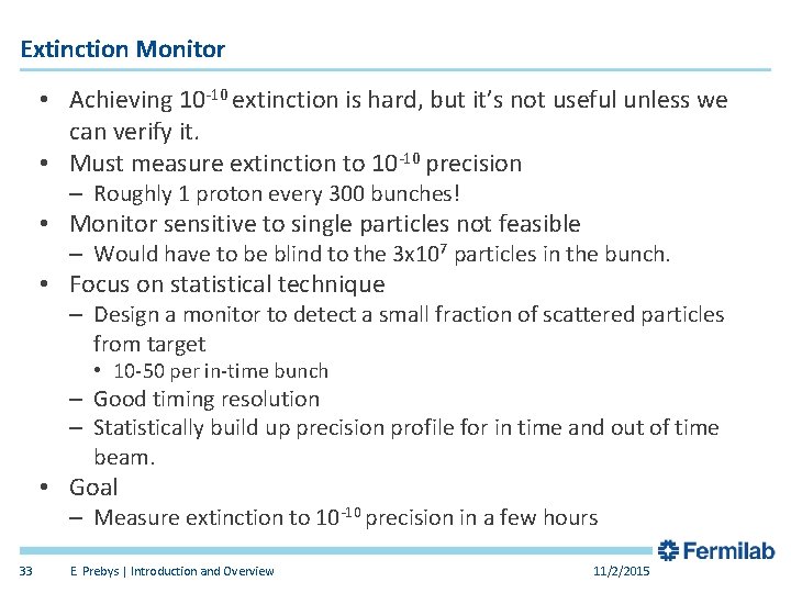 Extinction Monitor • Achieving 10 -10 extinction is hard, but it’s not useful unless