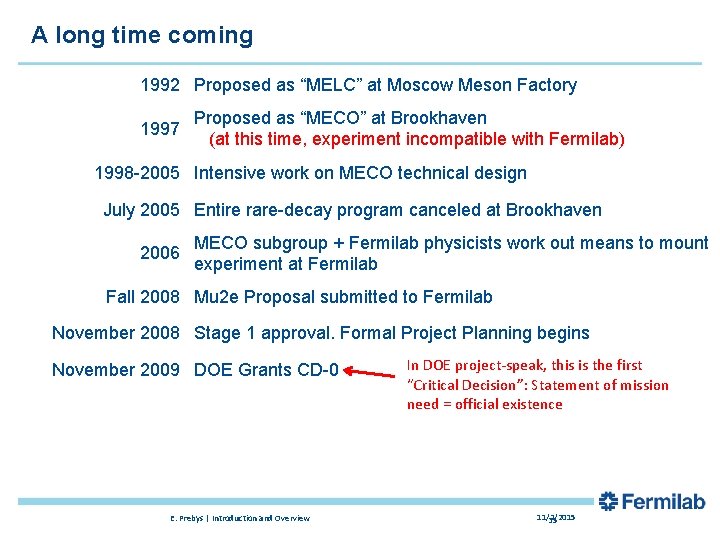 A long time coming 1992 Proposed as “MELC” at Moscow Meson Factory 1997 Proposed