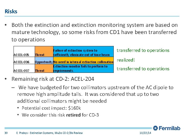 Risks • Both the extinction and extinction monitoring system are based on mature technology,