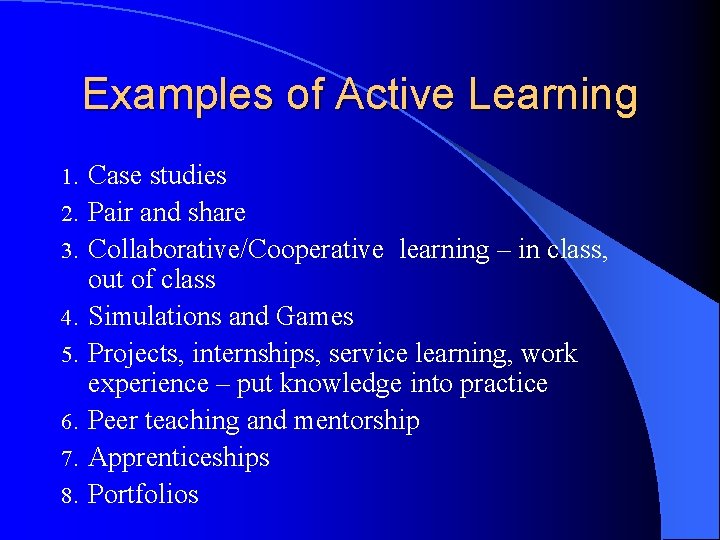 Examples of Active Learning 1. 2. 3. 4. 5. 6. 7. 8. Case studies