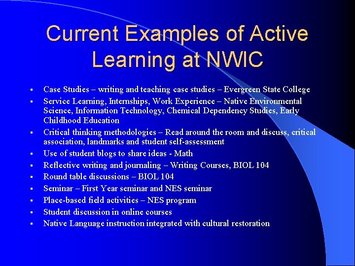 Current Examples of Active Learning at NWIC § § § § § Case Studies