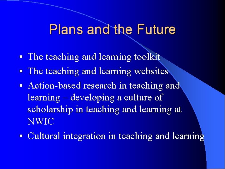 Plans and the Future The teaching and learning toolkit § The teaching and learning