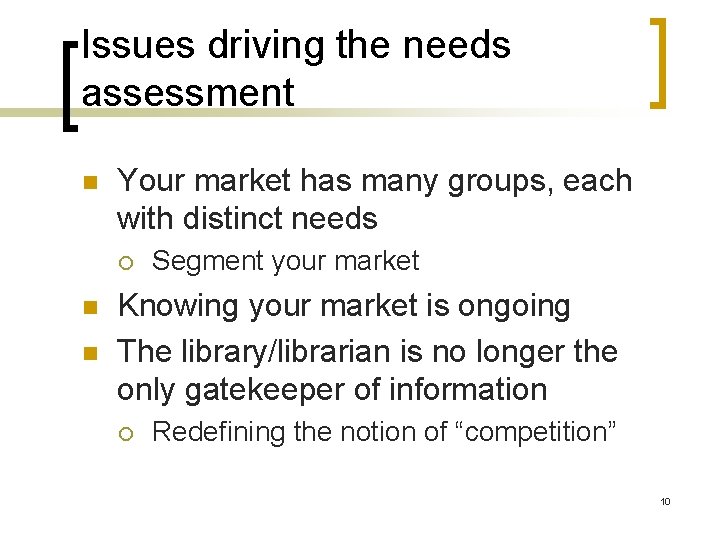 Issues driving the needs assessment n Your market has many groups, each with distinct