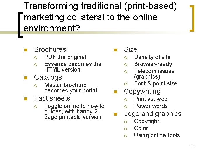 Transforming traditional (print-based) marketing collateral to the online environment? n Brochures ¡ ¡ n