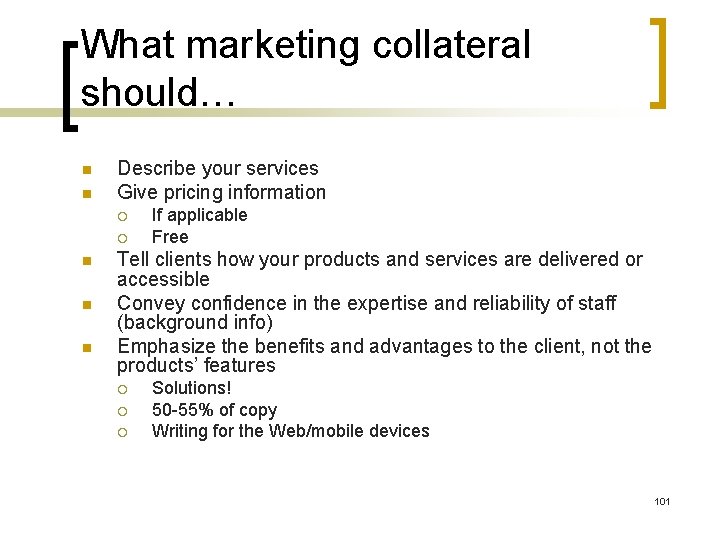 What marketing collateral should… n n Describe your services Give pricing information ¡ ¡