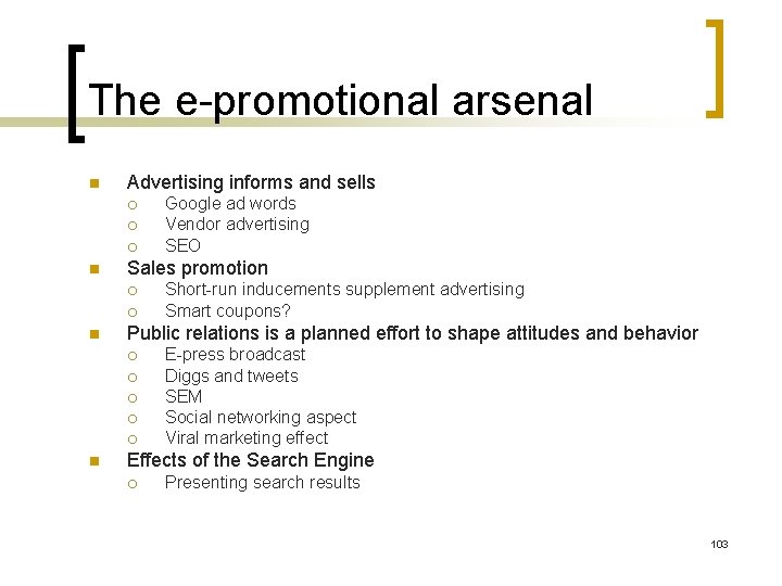 The e-promotional arsenal n Advertising informs and sells ¡ ¡ ¡ n Sales promotion