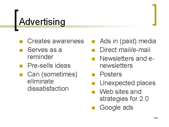 Advertising n n Creates awareness Serves as a reminder Pre-sells ideas Can (sometimes) eliminate