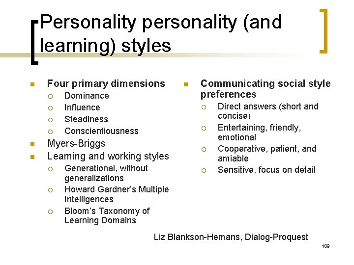 Personality personality (and learning) styles n Four primary dimensions ¡ ¡ n n Dominance