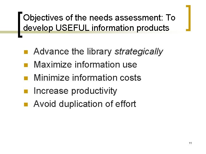 Objectives of the needs assessment: To develop USEFUL information products n n n Advance