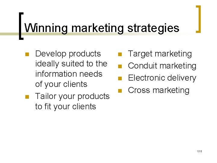 Winning marketing strategies n n Develop products ideally suited to the information needs of