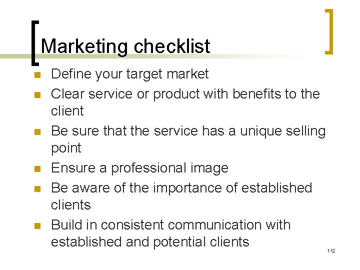 Marketing checklist n n n Define your target market Clear service or product with