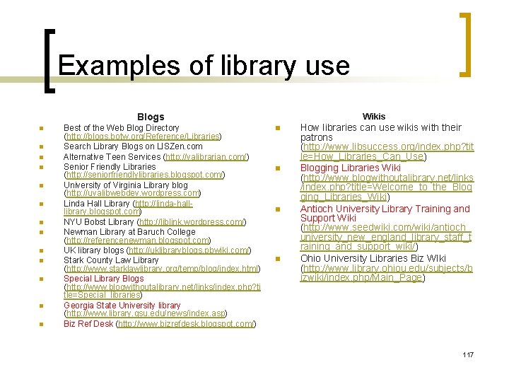 Examples of library use Blogs n n n n Best of the Web Blog