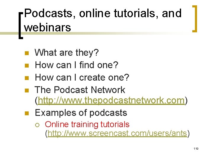 Podcasts, online tutorials, and webinars n n n What are they? How can I
