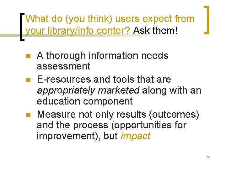 What do (you think) users expect from your library/info center? Ask them! n n