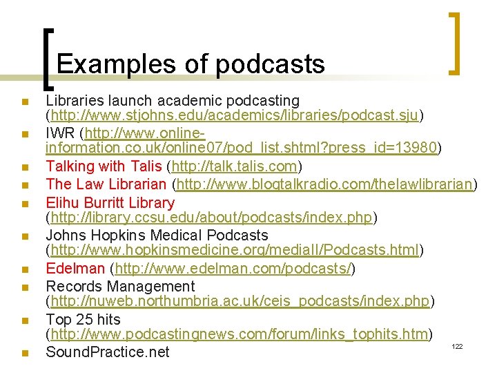 Examples of podcasts n n n n n Libraries launch academic podcasting (http: //www.