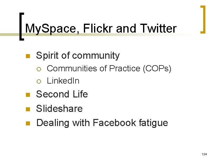 My. Space, Flickr and Twitter n Spirit of community ¡ ¡ n n n