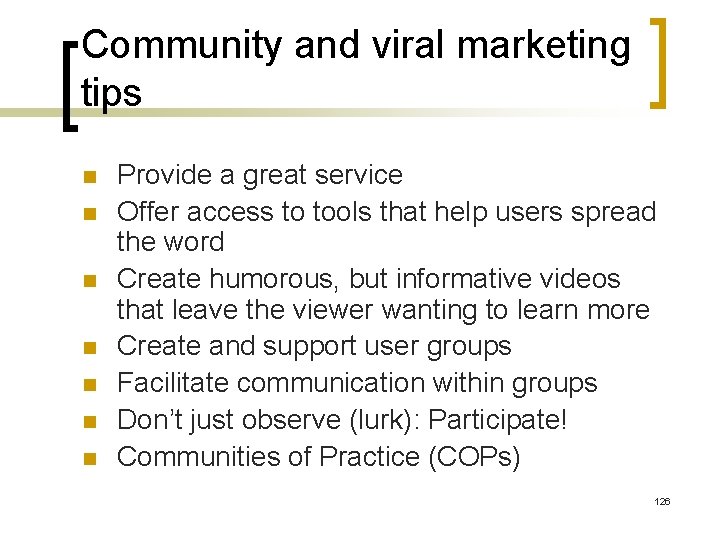 Community and viral marketing tips n n n n Provide a great service Offer