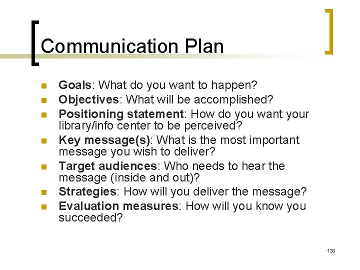 Communication Plan n n n Goals: What do you want to happen? Objectives: What