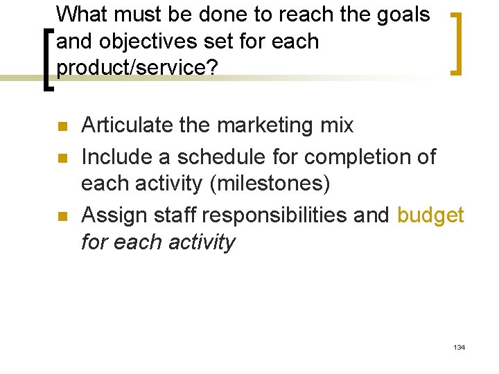 What must be done to reach the goals and objectives set for each product/service?