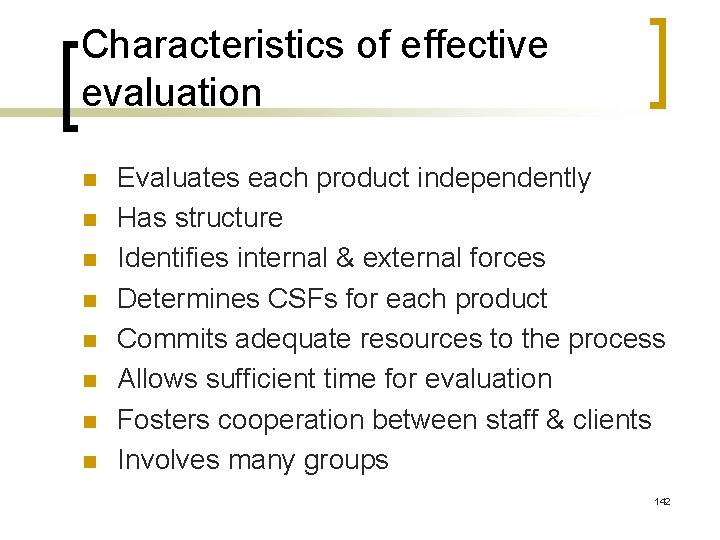 Characteristics of effective evaluation n n n n Evaluates each product independently Has structure