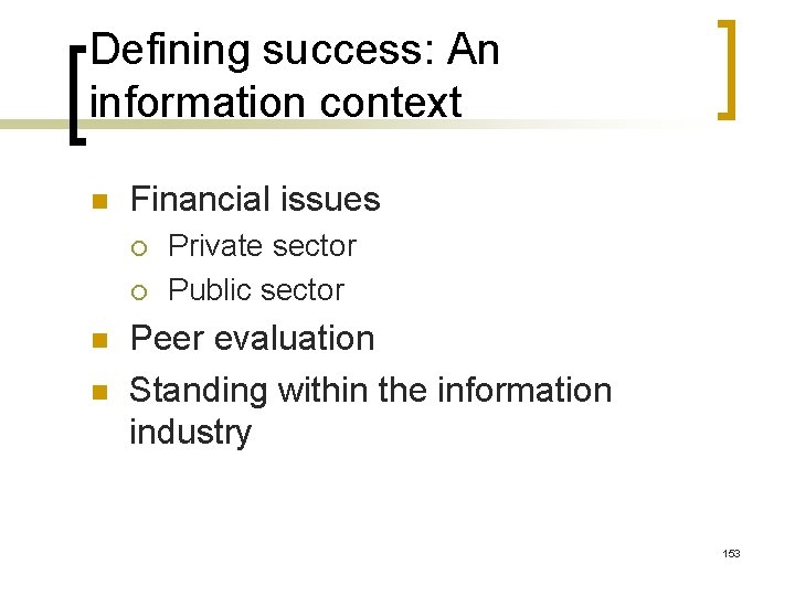 Defining success: An information context n Financial issues ¡ ¡ n n Private sector
