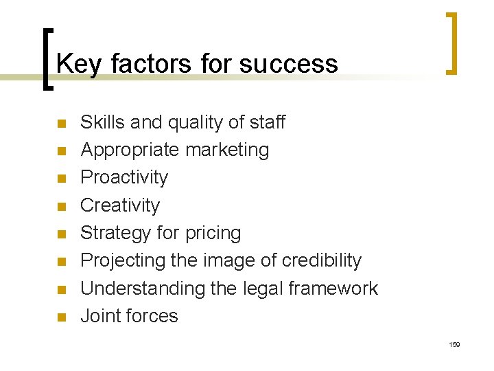 Key factors for success n n n n Skills and quality of staff Appropriate