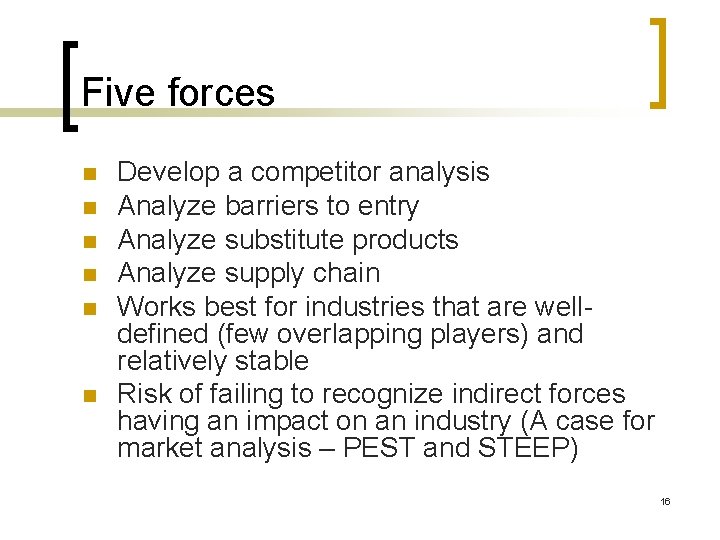 Five forces n n n Develop a competitor analysis Analyze barriers to entry Analyze
