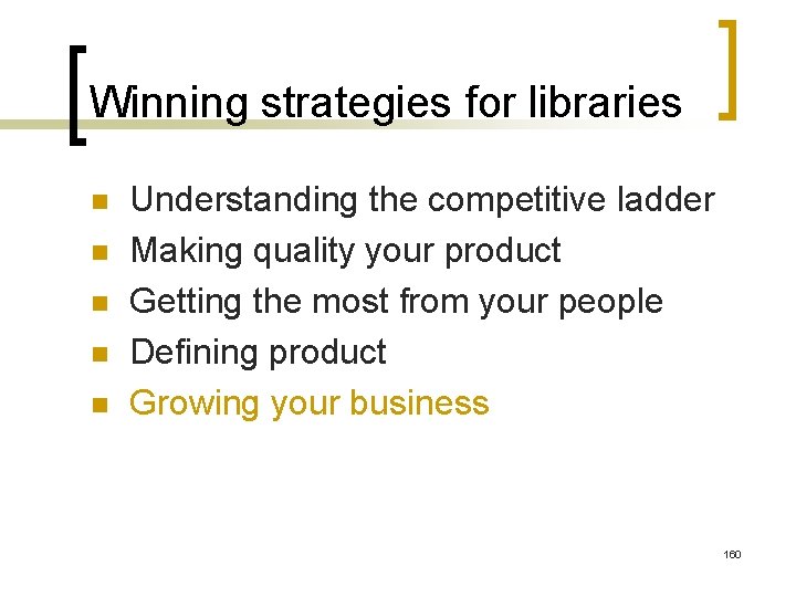 Winning strategies for libraries n n n Understanding the competitive ladder Making quality your